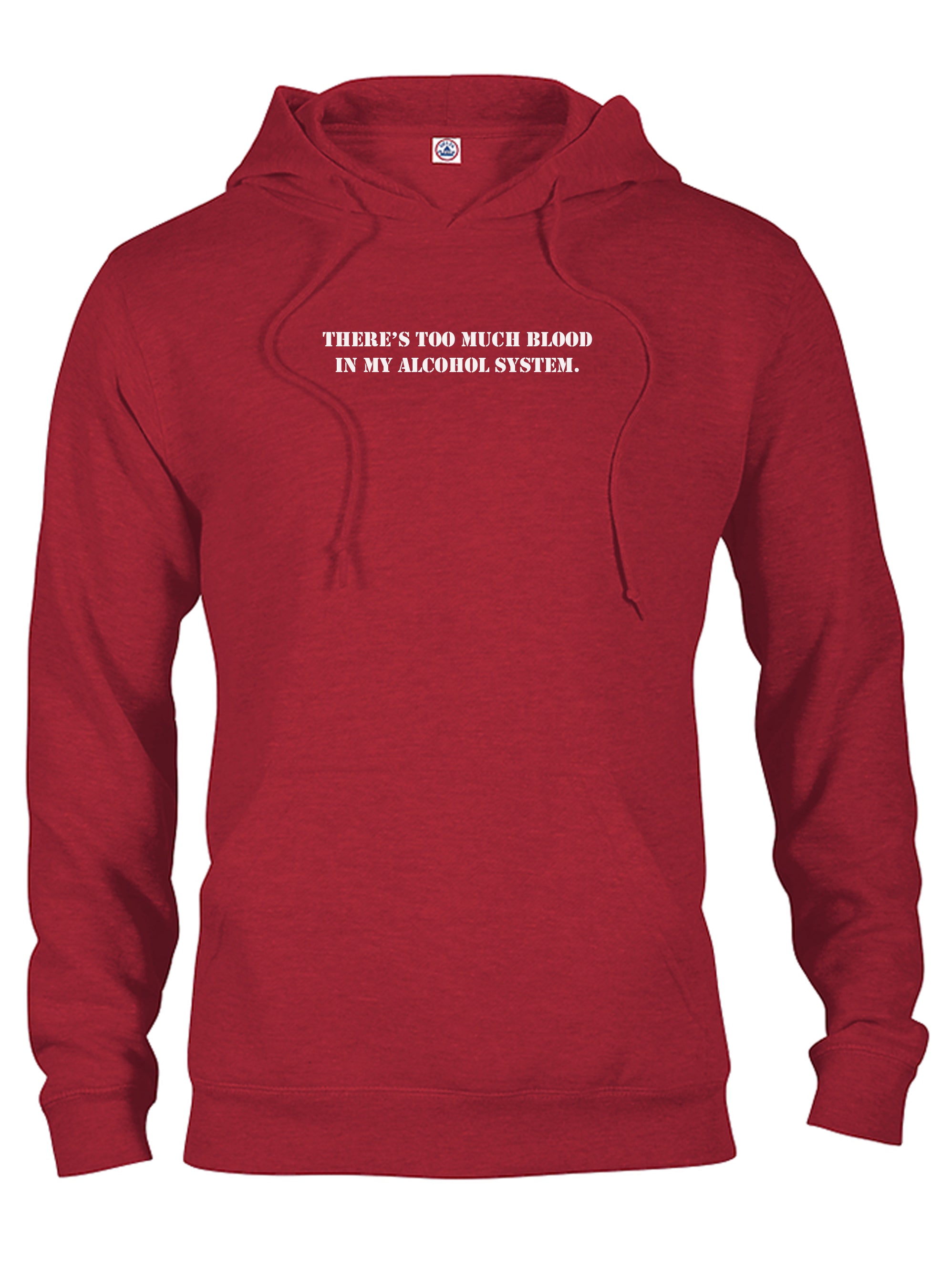 There's Too Much Blood in My Alcohol System T-Shirt